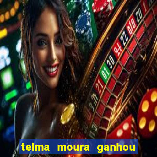 telma moura ganhou na loteria